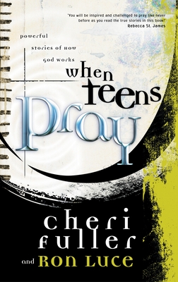 When Teens Pray - Fuller, Cheri, and Luce, Ron