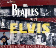 When the Beatles Met Elvis - Hutchins, Chris (Read by), and Sanders, David (Editor), and Kaufman, John (Editor)
