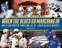 When the Blues Go Marching in: An Illustrated Timeline of St. Louis Blues Hockey