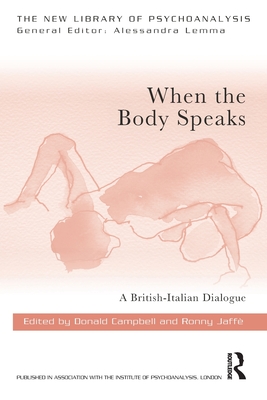 When the Body Speaks: A British-Italian Dialogue - Campbell, Donald (Editor), and Jaffe, Ronny (Editor)