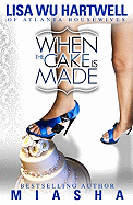 When the Cake Is Made - Hartwell, Lisa Wu, and Miasha, and Wu Hartwell, Lisa