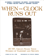 When the Clock Runs Out: 20 NFL Greats Share Their Stories of Hardship and Triumph