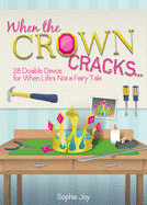 When the Crown Cracks...: 28 Doable Devos for When Life's Not a Fairy Tale