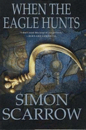 When the Eagle Hunts - Scarrow, Simon