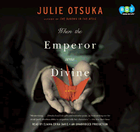 When the Emperor Was Divine - Otsuka, Julie, and Davis, Elaina Erika (Read by)