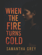 When the Fire Turns Cold