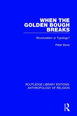 When the Golden Bough Breaks: Structuralism or Typology? - Munz, Peter