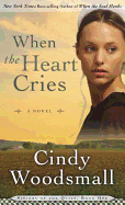 When the Heart Cries: Book 1 in the Sisters of the Quilt Amish Series