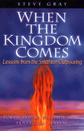 When the Kingdom Comes: Lessons from the Smithton Outpouring - Gray, Steve, and Hill, Stephen (Foreword by)