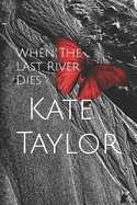 When The Last River Dies