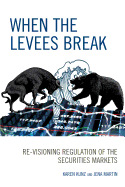 When the Levees Break: Re-Visioning Regulation of the Securities Markets
