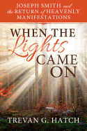 When the Lights Came on: Joseph Smith and the Return of Heavenly Manifestations