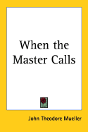 When the Master Calls - Mueller, John Theodore