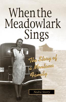When the Meadowlark Sings: A Montana Memoir - Sterry, Nedra