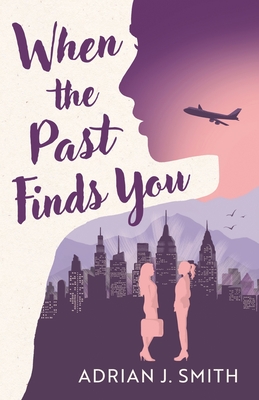 When the Past Finds You - Smith, Adrian J