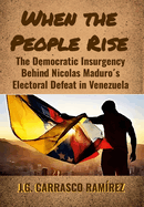 When the People Rise: The Democratic Insurgency Behind Nicolas Maduro's Electoral Defeat in Venezuela