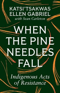 When the Pine Needles Fall: Indigenous Acts of Resistance