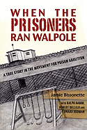 When the Prisoners Ran Walpole: A True Story in the Movement for Prison Abolition - Bissonnette, Jamie, and Hamm, Ralph, and Dellelo, Robert
