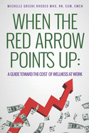 When the Red Arrow Points Up: A Guide Toward the Cost of Wellness at Work