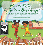 When the Rhythm of the Drum Beat Changes: A Child's First Book About Money