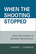 When the Shooting Stopped: Crisis Negotiation and Critical Incident Change