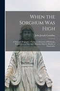 When the Sorghum Was High: a Narrative Biography of Father A. Donovan of Pittsburgh, Pennsylvania, a Maryknoll Missioner Slain by Bandits in Manchukuo