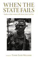 When the State Fails: Studies on Intervention in the Sierra Leone Civil War