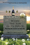 When the Sun Goes Down: Planning the Funeral of Your Life