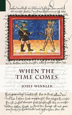 When the Time Comes - Winkler, Josef, and West, Adrian (Translated by)