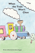 When the Train Won't Choo