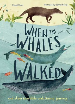 When the Whales Walked: And Other Incredible Evolutionary Journeys - Dixon, Dougal