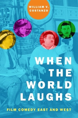 When the World Laughs: Film Comedy East and West - Costanzo, William V