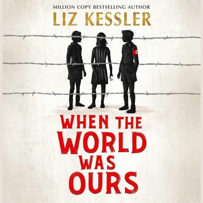 When the World Was Ours - Kessler, Liz, and Nash, Willow (Read by), and Lawrence, Tom (Read by)