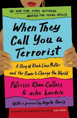 When They Call You a Terrorist: A Story of Black Lives Matter and the Power to Change the World - Khan-Cullors, Patrisse, and bandele, asha, and Davis, Angela (Foreword by)