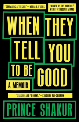 When They Tell You to Be Good: A Memoir - Shakur, Prince