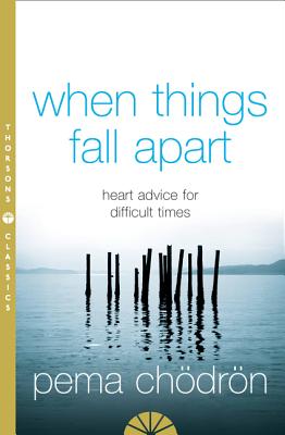 When Things Fall Apart: Heart Advice for Difficult Times - Chdrn, Pema