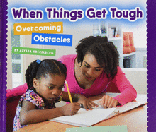 When Things Get Tough: Overcoming Obstacles