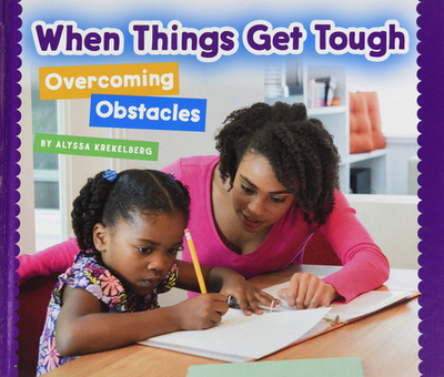 When Things Get Tough: Overcoming Obstacles - Krekelberg, Alyssa