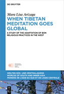 When Tibetan Meditation Goes Global: A Study of the Adaptation of Bon Religious Practices in the West
