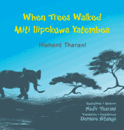 When Trees Walked Miti Ilipokuwa Yatembea: bilingual English and Swahili