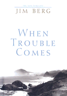 When Trouble Comes