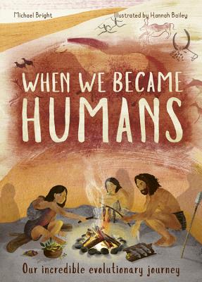 When We Became Humans: The Story of Our Evolution - Bright, Michael