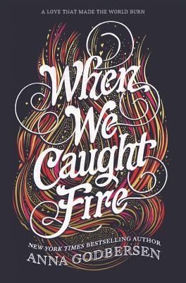 When We Caught Fire - Godbersen, Anna