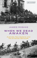 When We Dead Awaken: Australia, New Zealand, and the Armenian Genocide