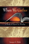 When We Gather, Revised Edition: A Book of Prayers for Worship