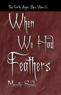 When We Had Feathers: Tales from the Angels' Share