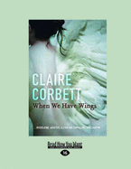 When We Have Wings - Corbett, Claire