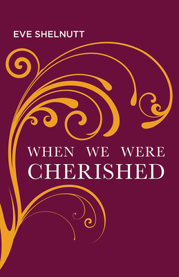 When We Were Cherished - Shelnutt, Eve