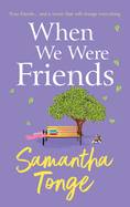 When We Were Friends: An emotional and uplifting novel from Samantha Tonge