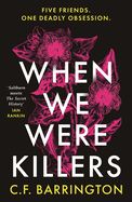 When We Were Killers: A gripping, shocking dark academia thriller about toxic friendship set in Scotland